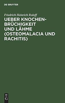 portada Ueber Knochenbrüchigkeit und Lähme Osteomalacia und Rachitis: Mit Bes. Rücks. Auf d. Krankheiten der Hausthiere (en Alemán)