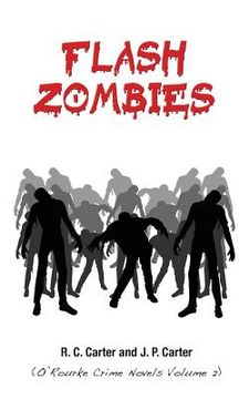 Flash Zombies: (O'Rourke Crime Novels Volume 2) (en Inglés)