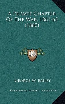 portada a private chapter of the war, 1861-65 (1880) (in English)