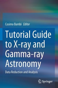 portada Tutorial Guide to X-Ray and Gamma-Ray Astronomy: Data Reduction and Analysis