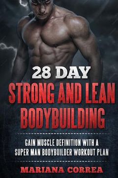 portada 28 DAY STRONG and LEAN BODYBUILDING: GAIN MUSCLE DEFINITION WITH a SUPER MAN BODYBUILDER WORKOUT PLAN
