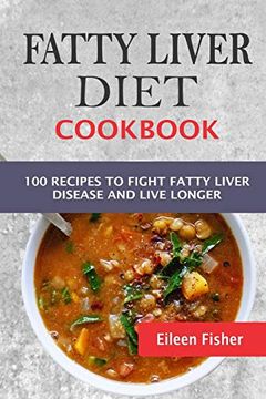 portada Fatty Liver Diet Cookbook: 100 Recipes to Fight Fatty Liver Disease and Live Longer (en Inglés)