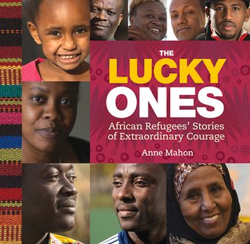 portada The Lucky Ones: African Refugees' Stories of Extraordinary Courage (en Inglés)