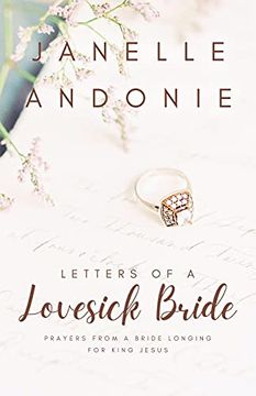 portada Letters of a Lovesick Bride: Prayers From a Bride Longing for King Jesus (en Inglés)