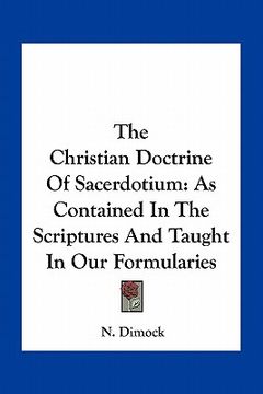 portada the christian doctrine of sacerdotium: as contained in the scriptures and taught in our formularies (en Inglés)