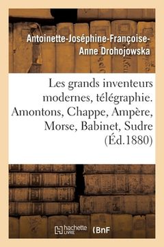 portada Les Grands Inventeurs Modernes, Télégraphie. Amontons, Chappe, Ampère, Morse, Babinet, Sudre (en Francés)