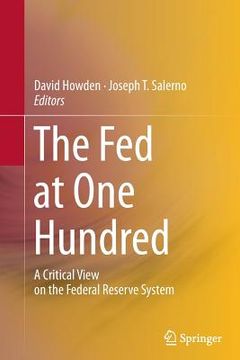 portada The Fed at One Hundred: A Critical View on the Federal Reserve System (en Inglés)