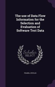 portada The use of Data Flow Information for the Selection and Evaluation of Software Test Data