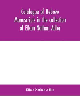 portada Catalogue of Hebrew manuscripts in the collection of Elkan Nathan Adler 