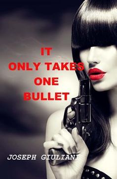 portada It Only Takes One Bullet (en Inglés)