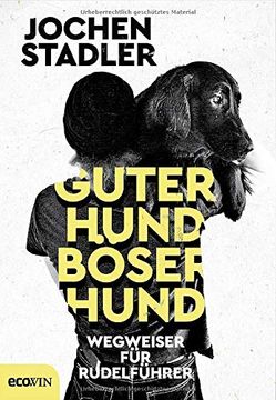 portada Guter Hund, Böser Hund: Wegweiser für Rudelführer (in German)