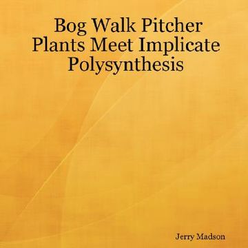 portada bog walk pitcher plants meet implicate polysynthesis (en Inglés)