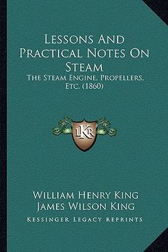 portada lessons and practical notes on steam: the steam engine, propellers, etc. (1860)