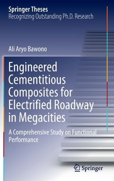 portada Engineered Cementitious Composites for Electrified Roadway in Megacities: A Comprehensive Study on Functional Performance (en Inglés)