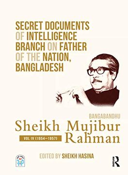 portada Secret Documents of Intelligence Branch on Father of the Nation, Bangladesh: Bangabandhu Sheikh Mujibur Rahman: Volume iv (1954-1957) (en Inglés)
