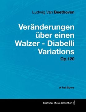 portada ludwig van beethoven - ver nderungen ber einen walzer - diabelli variations - op.120 - a full score (en Inglés)