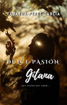 portada Dulce Pasion Gitana: Una Visión del Amor