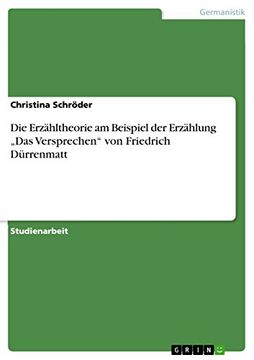 portada Die Erzähltheorie am Beispiel der Erzählung "Das Versprechen" von Friedrich Dürrenmatt (en Alemán)