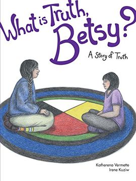 portada What is Truth, Betsy? A Story of Truth: 7 (Seven Teachings Stories) (in English)