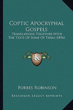 portada coptic apocryphal gospels: translations together with the texts of some of them (1896)