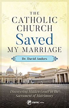 portada The Catholic Church Saved my Marriage: Discovering Hidden Grace in the Sacrament of Matrimony (en Inglés)