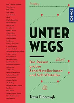 portada Unterwegs: Die Reisen Großer Schriftstellerinnen und Schriftsteller (in German)