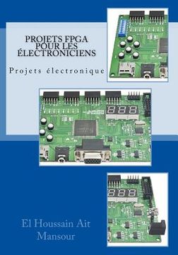 portada Projets FPGA Pour les Électroniciens (en Francés)
