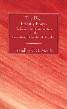 portada the high priestly prayer: a devotional commentary on the seventeenth chapter of st. john (en Inglés)