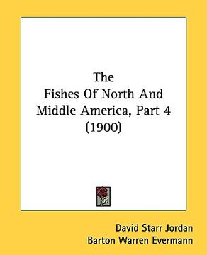 portada the fishes of north and middle america, part 4 (1900) (en Inglés)