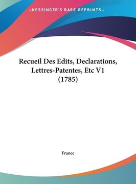 portada Recueil Des Edits, Declarations, Lettres-Patentes, Etc V1 (1785) (en Francés)