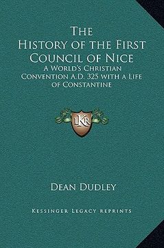 portada the history of the first council of nice: a world's christian convention a.d. 325 with a life of constantine (in English)