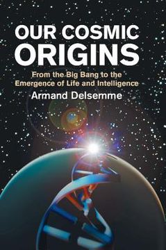 portada Our Cosmic Origins Paperback: From the big Bang to the Emergence of Life and Intelligence (en Inglés)
