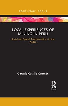 portada Local Experiences of Mining in Peru (Routledge Studies of the Extractive Industries and Sustainable Development) 