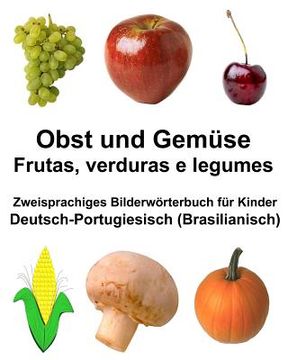 portada Deutsch-Portugiesisch (Brasilianisch) Obst und Gemüse/Frutas, verduras e legumes Zweisprachiges Bilderwörterbuch für Kinder (in German)