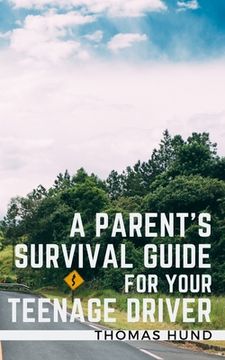 portada A Parent's Survival Guide for Your Teenage Driver (en Inglés)
