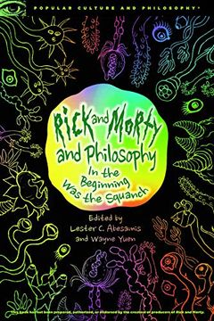 portada Rick and Morty and Philosophy: In the Beginning was the Squanch (Popular Culture and Philosophy) (en Inglés)