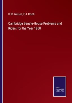 portada Cambridge Senate-House Problems and Riders for the Year 1860 (en Inglés)