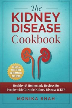 portada Kidney Disease Cookbook: 85 Healthy & Homemade Recipes for People with Chronic Kidney Disease (CKD) (en Inglés)