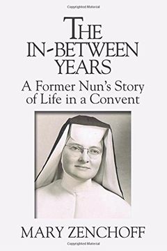 portada The In-Between Years: A Former Nun's Story of Life in a Convent