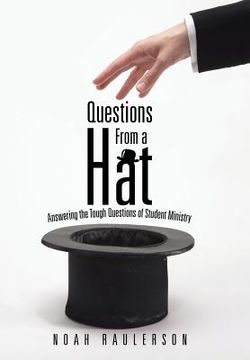 portada Questions from a Hat: Answering the Tough Questions of Student Ministry (en Inglés)