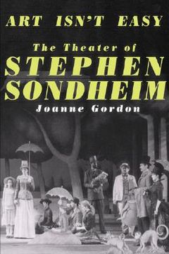 portada art isn`t easy: the theater of stephen sondheim (in English)