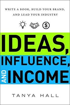 portada Ideas, Influence, and Income: Write a Book, Build Your Brand, and Lead Your Industry 