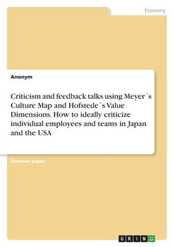 portada Criticism and feedback talks using Meyer´s Culture Map and Hofstede´s Value Dimensions. How to ideally criticize individual employees and teams in Jap (en Inglés)