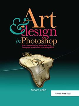 portada Art and Design in Photoshop: How to Simulate Just about Anything from Great Works of Art to Urban Graffiti (en Inglés)