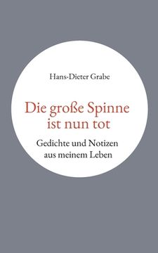 portada Die große Spinne ist nun tot: Gedichte und Notizen aus meinem Leben (in German)