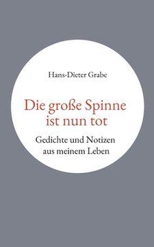 portada Die große Spinne ist nun tot: Gedichte und Notizen aus meinem Leben (en Alemán)