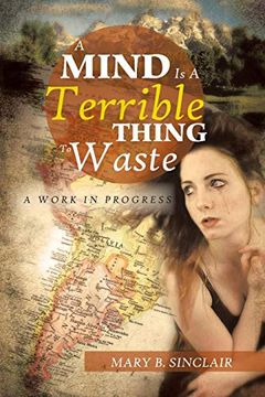 portada A Mind is a Terrible Thing to Waste: A Work in Progress (en Inglés)
