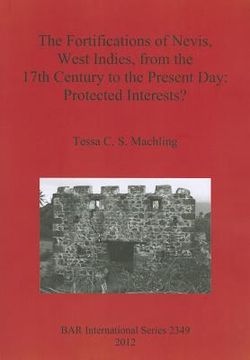 portada the fortifications of nevis, west indies, from the 17th century to the present day: protected interests? (in English)