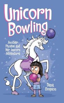 portada Unicorn Bowling: Another Phoebe and Her Unicorn Adventure (in English)