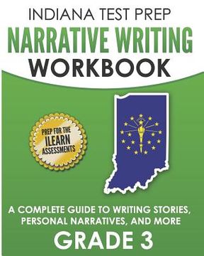 portada INDIANA TEST PREP Narrative Writing Workbook Grade 3: A Complete Guide to Writing Stories, Personal Narratives, and More (in English)